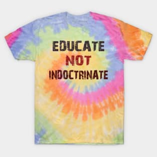 educate not indoctrinate T-Shirt